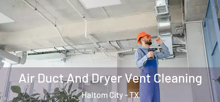  Air Duct And Dryer Vent Cleaning Haltom City - TX
