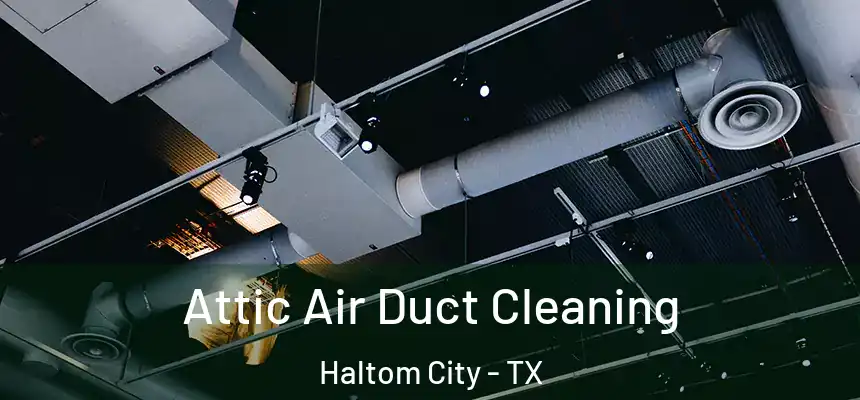  Attic Air Duct Cleaning Haltom City - TX