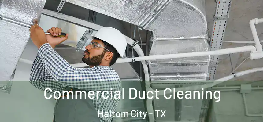  Commercial Duct Cleaning Haltom City - TX