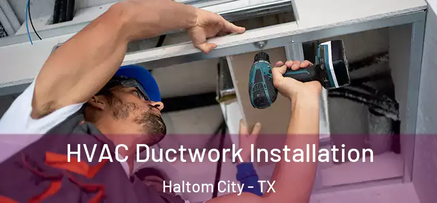  HVAC Ductwork Installation Haltom City - TX