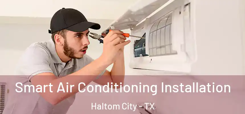  Smart Air Conditioning Installation Haltom City - TX
